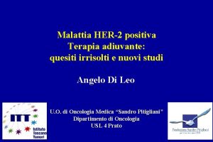 Malattia HER2 positiva Terapia adiuvante quesiti irrisolti e