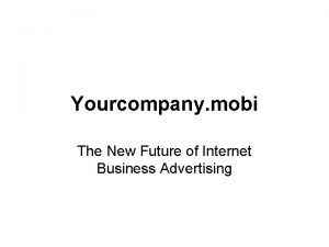 Yourcompany mobi The New Future of Internet Business