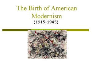 The Birth of American Modernism 1915 1945 Definition