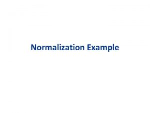 Normalization Example Review Example STAFFPROPERTYINSPECTION comments Staff No