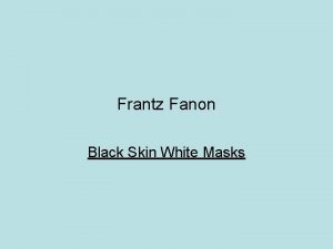 Frantz Fanon Black Skin White Masks Black Skin