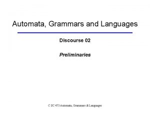Automata Grammars and Languages Discourse 02 Preliminaries C