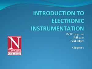 INTRODUCTION TO ELECTRONIC INSTRUMENTATION INTC 1305 01 Fall