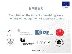 EMREX ERASMUS Field trial on the impact of
