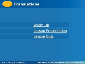 Translations Warm Up Lesson Presentation Lesson Quiz Holt