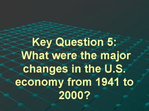 Key Question 5 What were the major changes