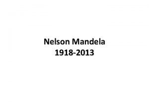 Nelson Mandela 1918 2013 Background Background Born into