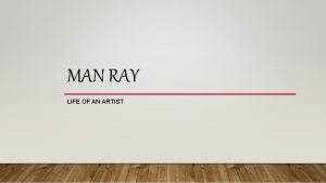 MAN RAY LIFE OF AN ARTIST EARLY LIFE