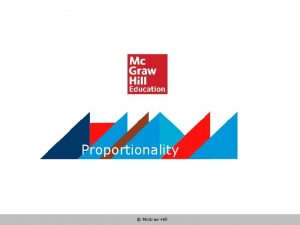 Proportionality Mc GrawHill Proportionality Ratio and proportion Direct