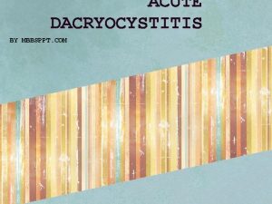 ACUTE DACRYOCYSTITIS BY MBBSPPT COM Acute suppurative inflammation