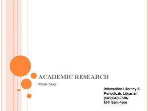 ACADEMIC RESEARCH Made Easy Information Literacy Periodicals Librarian