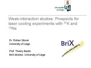 Weakinteraction studies Prospects for laser cooling experiments with