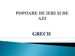 POPOARE DE IERI I DE AZI GRECII Teritoriu