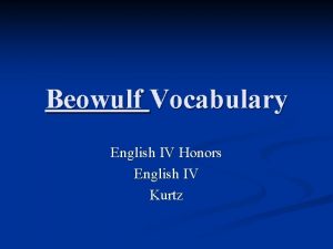 Beowulf Vocabulary English IV Honors English IV Kurtz