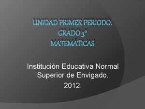 UNIDAD PRIMER PERIODO GRADO 3 MATEMTICAS Institucin Educativa