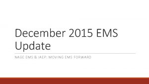 December 2015 EMS Update NAGE EMS IAEP MOVING