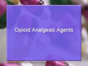 Opioid Analgesic Agents Copyright 2002 1998 Elsevier Science