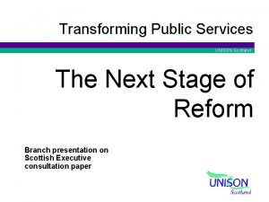 Transforming Public Services UNISON Scotland The Next Stage