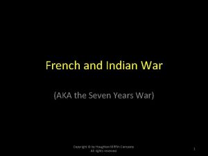 French and Indian War AKA the Seven Years