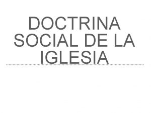 DOCTRINA SOCIAL DE LA IGLESIA NDICE DOCTRINA SOCIAL