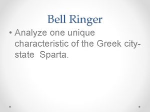 Bell Ringer Analyze one unique characteristic of the