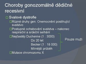 Choroby gonozomln ddin recesivn Svalov dystrofie Rzn druhy