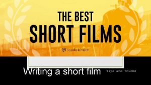 Writing a short film Tips and tricks 1