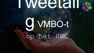 Tweetali g VMBOt op het HWC Tweetalig onderwijs