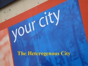 The Heterogenous City The Heterogenous City Reading Valentine