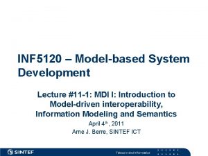 INF 5120 Modelbased System Development Lecture 11 1