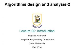 Algorithms design and analysis2 Lecture 00 Introduction Mayada