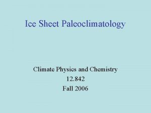 Ice Sheet Paleoclimatology Climate Physics and Chemistry 12