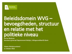 Beleidsdomein WVG bevoegdheden structuur en relatie met het