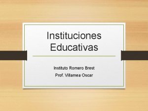 Instituciones Educativas Instituto Romero Brest Prof Villamea Oscar
