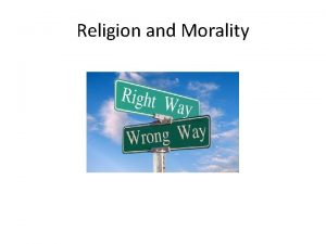 Religion and Morality The Euthyphro Problem Is it