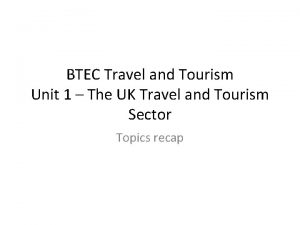 BTEC Travel and Tourism Unit 1 The UK