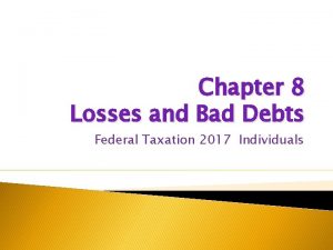 Chapter 8 Losses and Bad Debts Federal Taxation