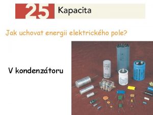 Jak uchovat energii elektrickho pole V kondenztoru Kapacita