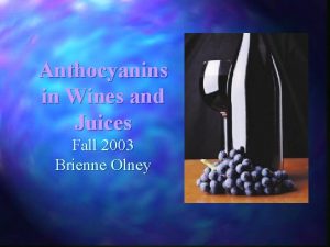 Anthocyanins in Wines and Juices Fall 2003 Brienne