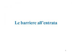 Le barriere allentrata 1 BARRIERE ALLENTRATA Scuola strutturalista