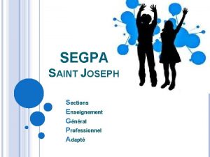 SEGPA SAINT JOSEPH Sections Enseignement Gnral Professionnel Adapt