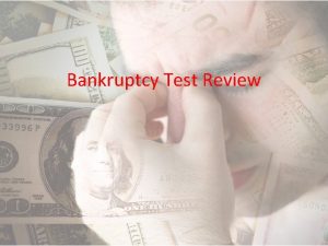 Bankruptcy Test Review TrueFalse Bankruptcy stays on your