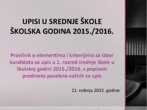 UPISI U SREDNJE KOLSKA GODINA 2015 2016 Pravilnik