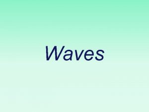 Waves Vibrations and Waves The source of all