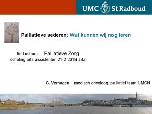 Palliatieve sederen Wat kunnen wij nog leren 5