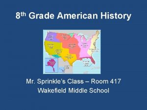 th 8 Grade American History Mr Sprinkles Class