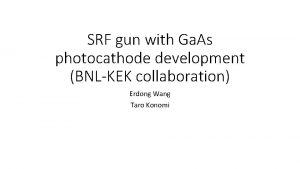 SRF gun with Ga As photocathode development BNLKEK