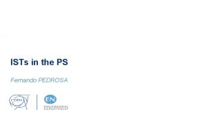 ISTs in the PS Fernando PEDROSA Unclear if