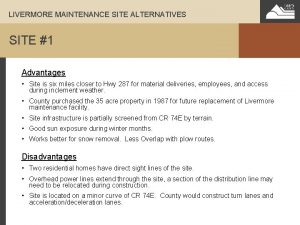 LIVERMORE MAINTENANCE SITE ALTERNATIVES SITE 1 Advantages Site