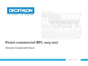 Projet commercial BPG 2015 2017 Direction Commerciale France
